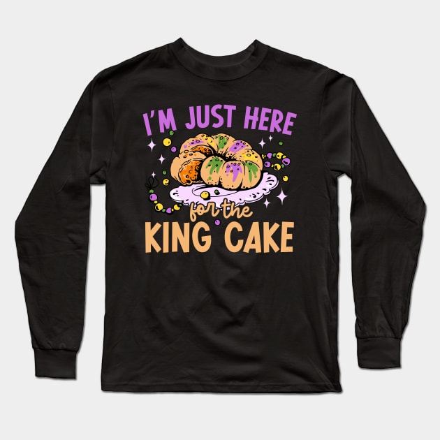 Im Just Here For The King Cake Funny Mardi Gras Men Women Long Sleeve T-Shirt by Krishnansh W.